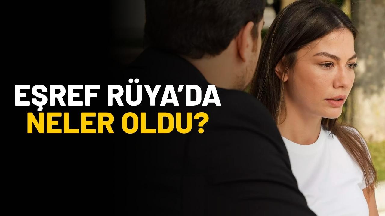Eşref Rüya’nın son bölümünde neler yaşandı?