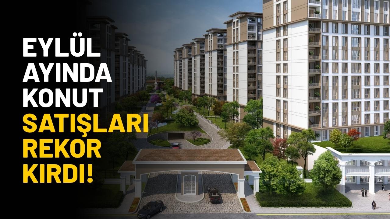 Eylül ayında konut satışları rekor kırdı!