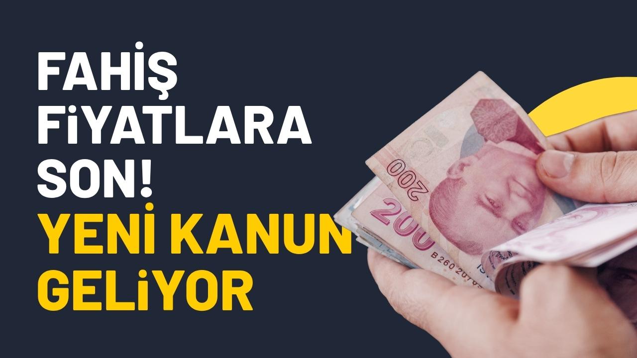 Fahiş fiyatlara son! Yeni kanun geliyor