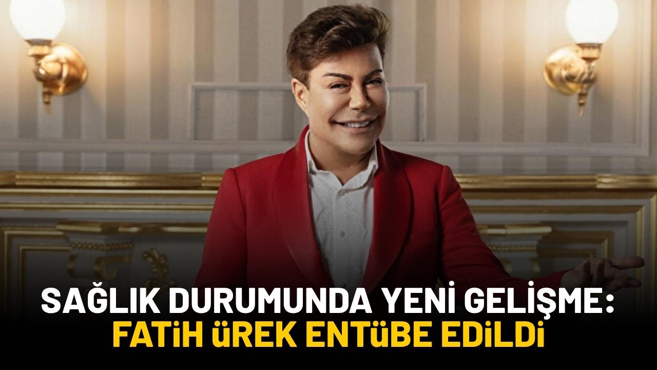 Fatih Ürek entübe edildi: Fatih Ürek'e ne oldu?