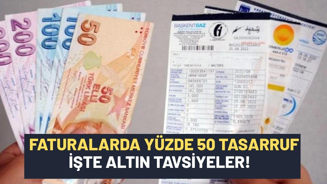Faturalarınızı yüzde 50 düşürüyor! 13 altın taktikle paranız cebinizde kalacak