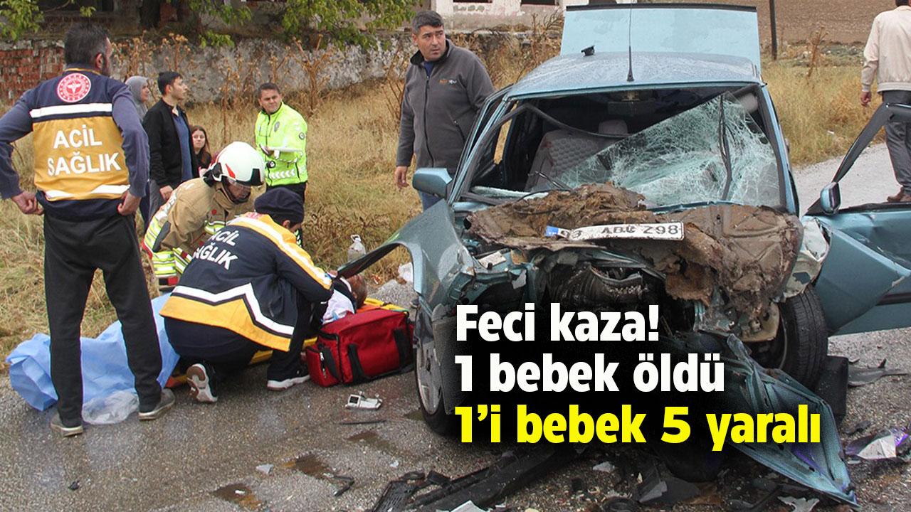 Feci kaza!1 bebek öldü, 5 kişi yaralandı