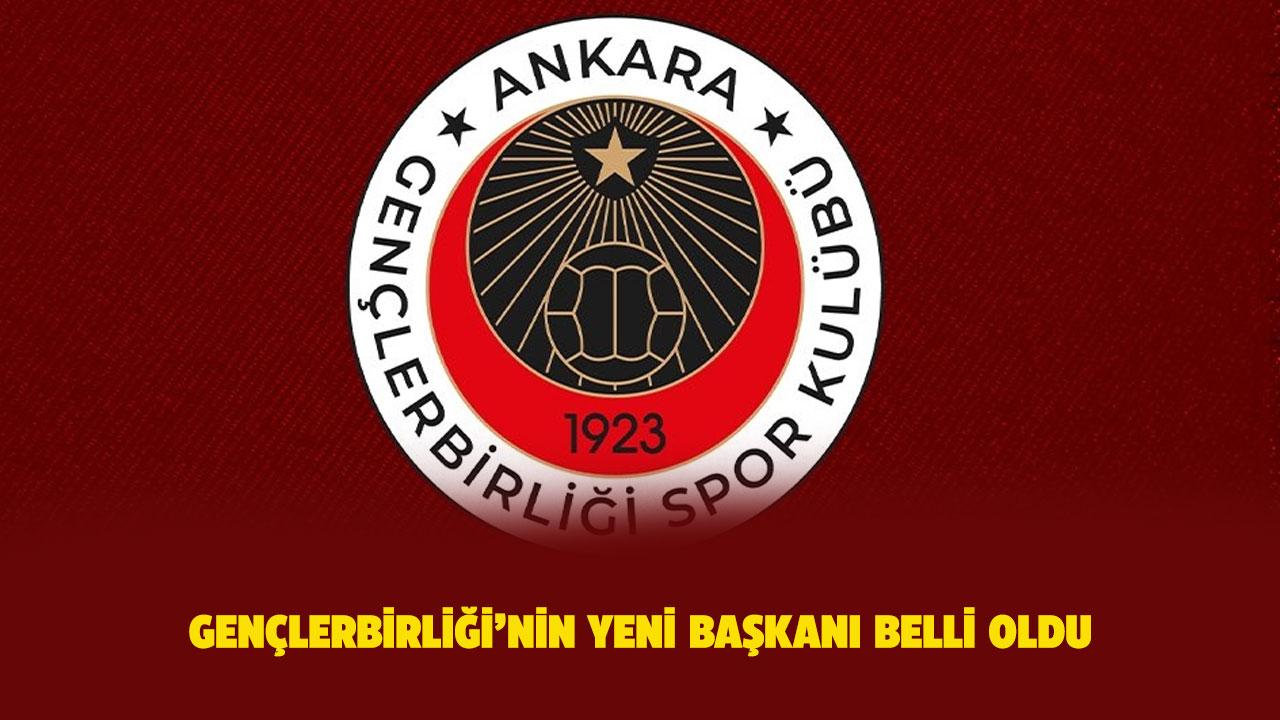 Gençlerbirliği’nin yeni başkanı belli oldu!