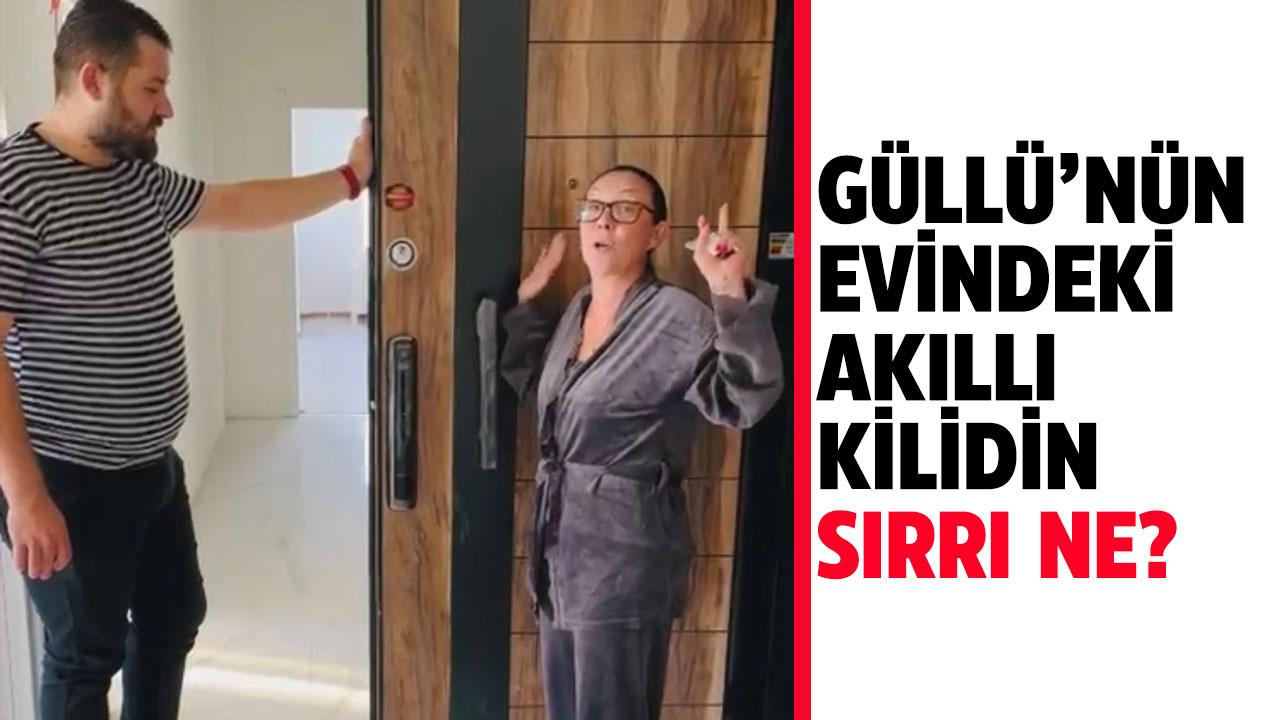 Güllü'nün evindeki akıllı kilidin sırrı ne?