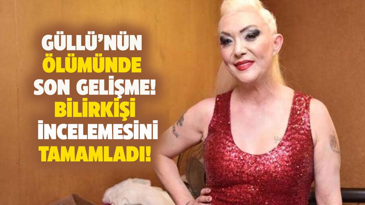 Güllü'nün ölümüyle ilgili son gelişme! Bilirkişi incelemesini tamamladı