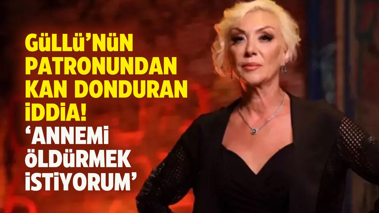 Güllü'nün patronundan kan donduran iddia!