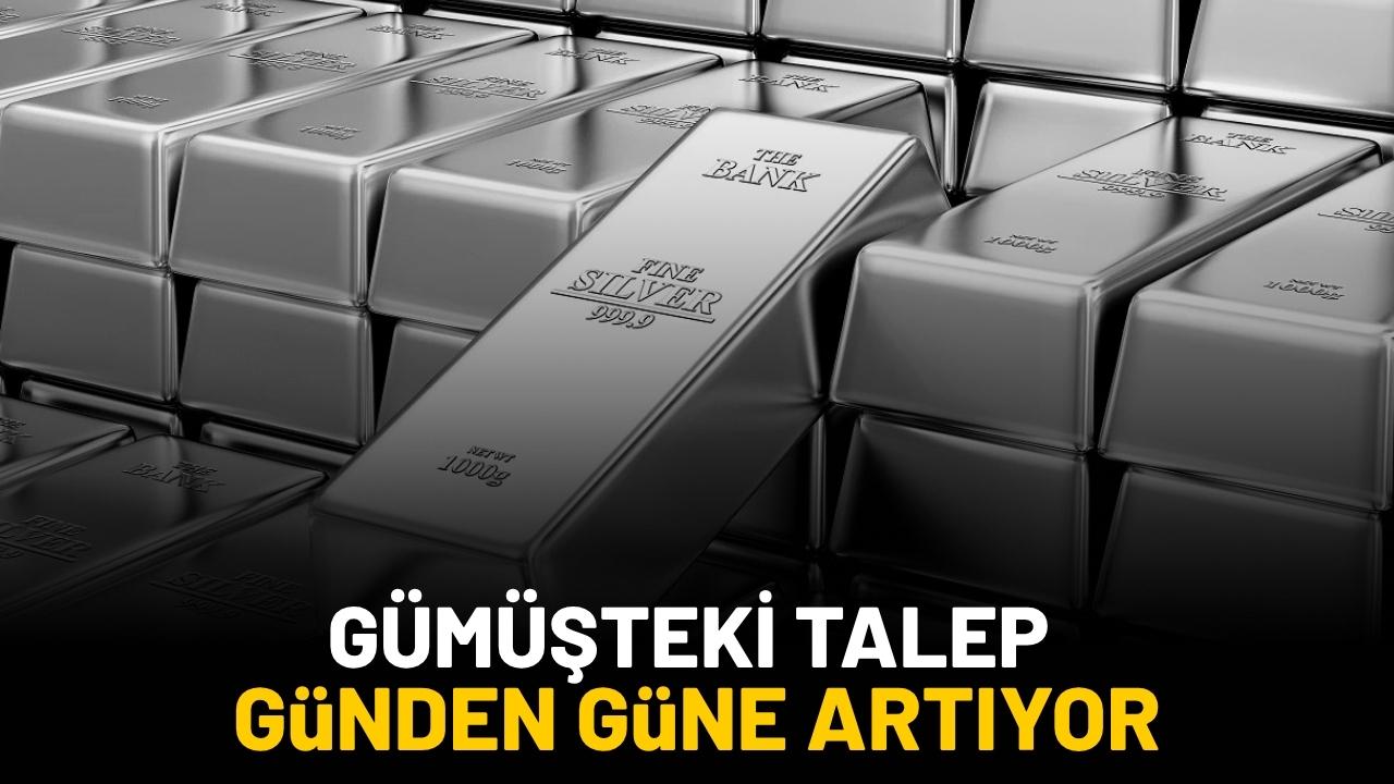 Gümüşteki talep günden günde artıyor
