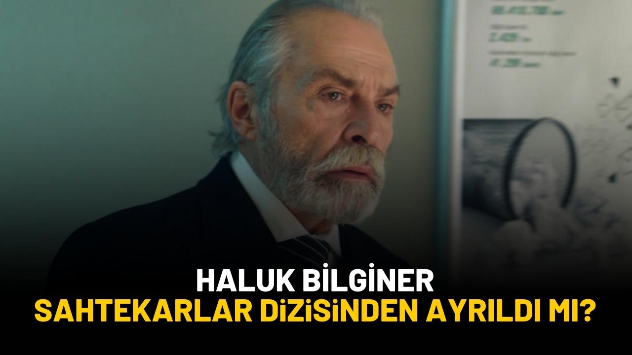 Haluk Bilginer Sahtekarlar dizisinden ayrıldı mı?