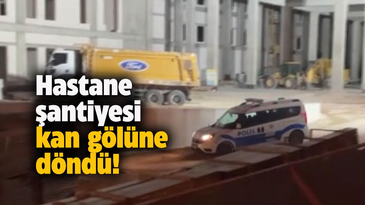 Hastane şantiyesi kan gölüne döndü!