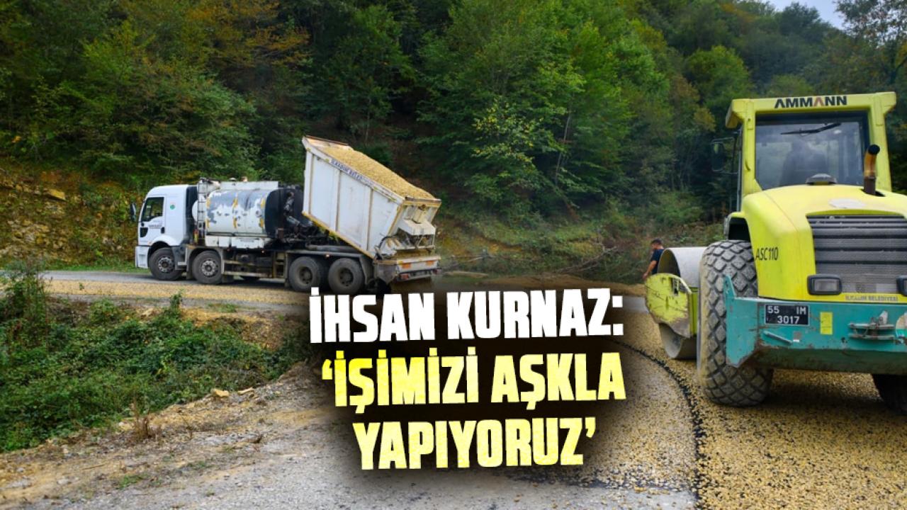 İhsan Kurnaz: İşimizi aşkla yapıyoruz