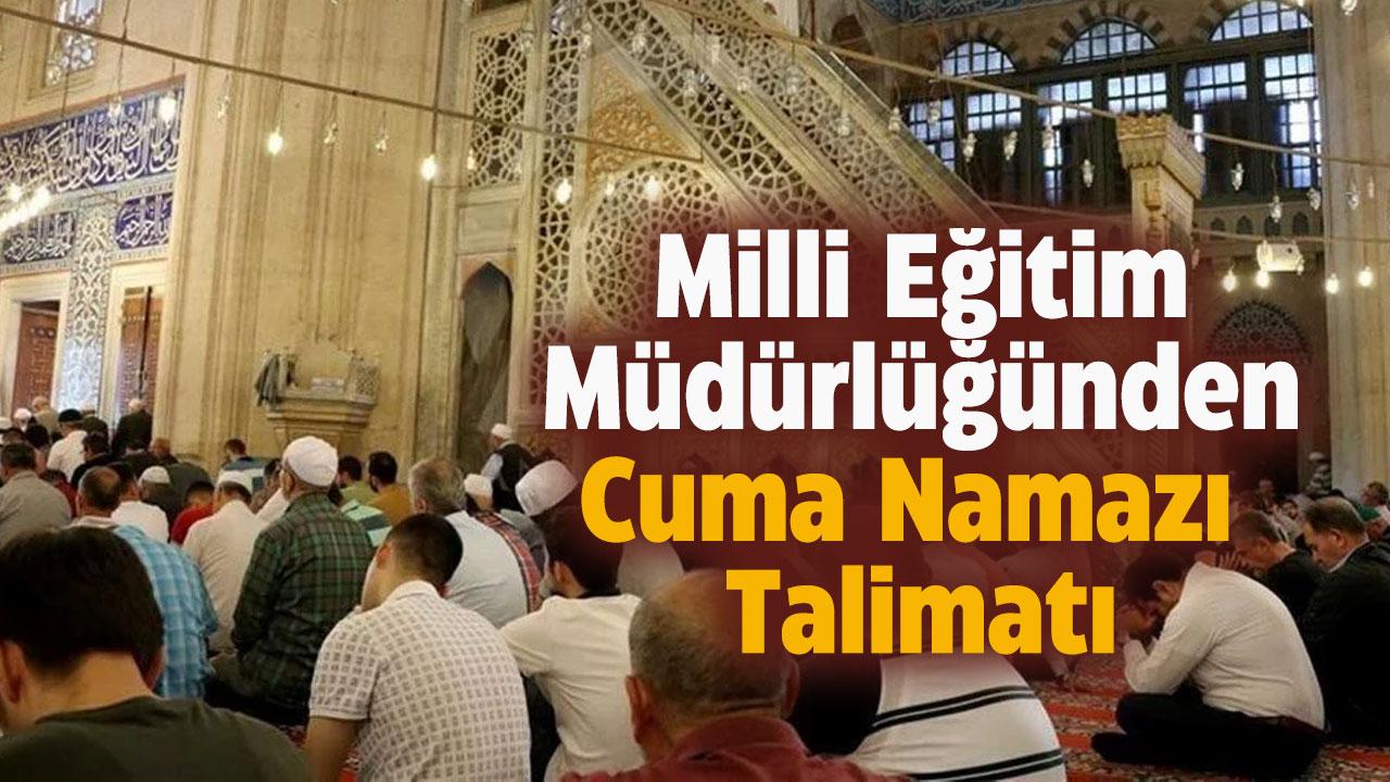 İl Milli Eğitim Müdürlüğünden cuma namazı talimatı verdi