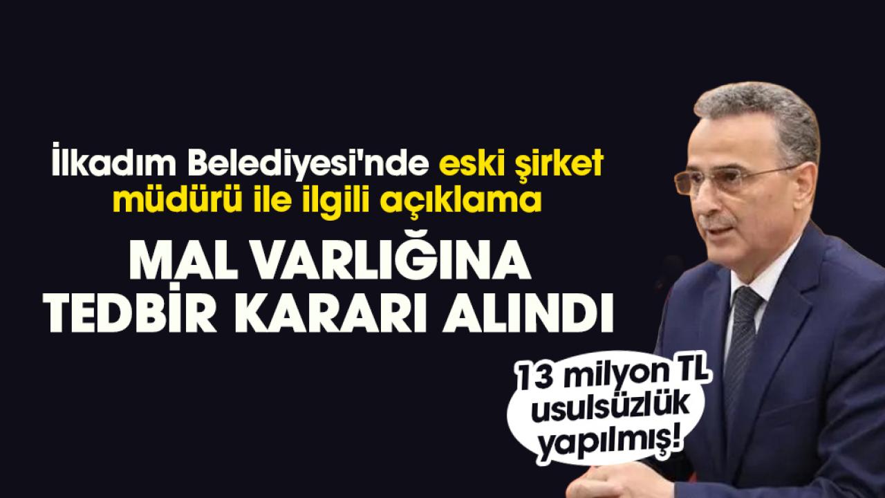 İlkadım Belediyesi'nde eski şirket müdürü ile ilgili açıklama