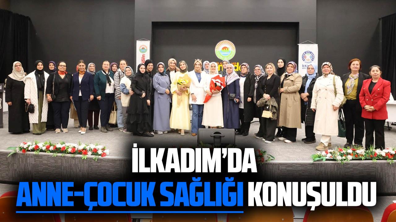İlkadım’da anne-çocuk sağlığı konuşuldu