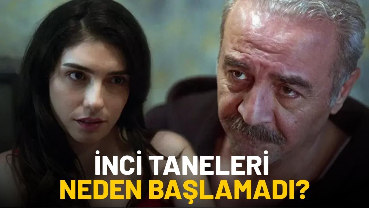 İnci Taneleri neden başlamadı?
