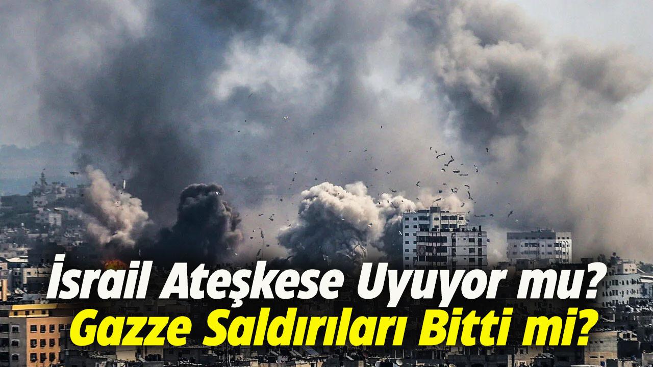 İsrail'in Gazze saldırıları bitti mi?