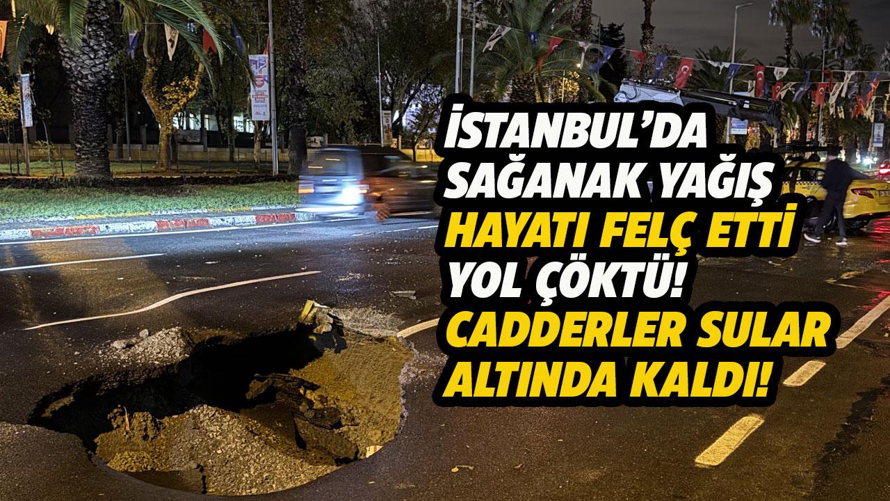 İstanbul sağanak yağışa teslim oldu! Vatan Caddesi'nde yol çöktü