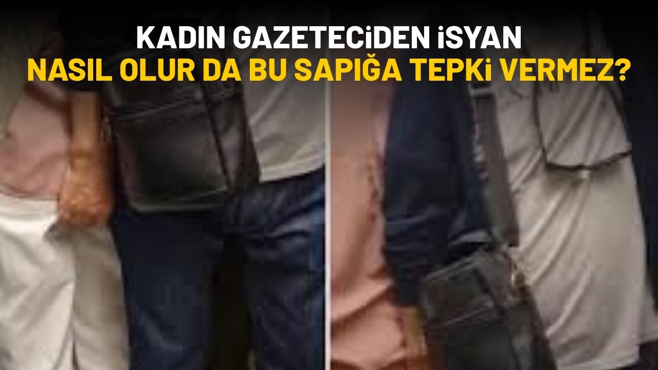 Kadın gazeteciden isyan