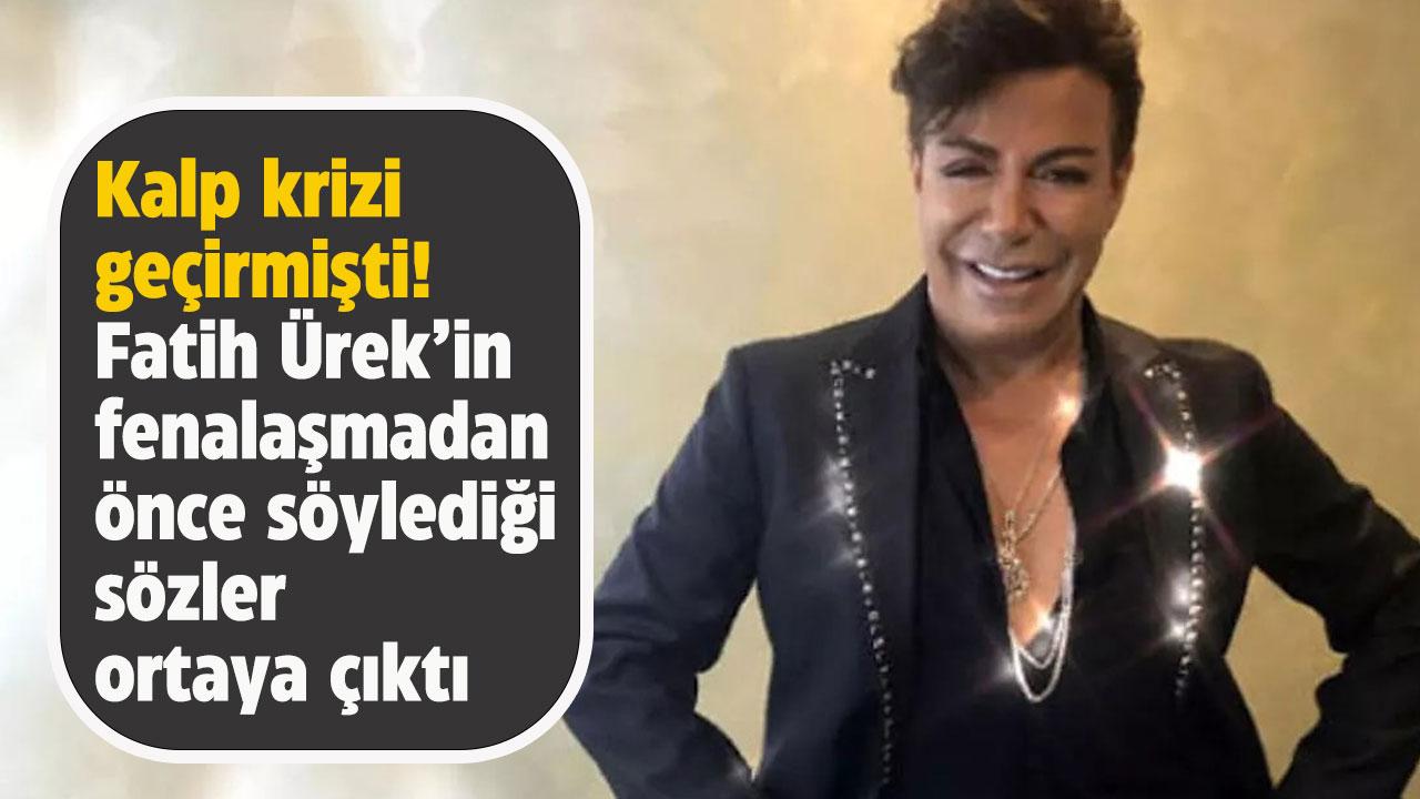Kalp krizi geçirmişti! Fatih Ürek'in fenalaşmadan önce söylediği sözler ortaya çıktı