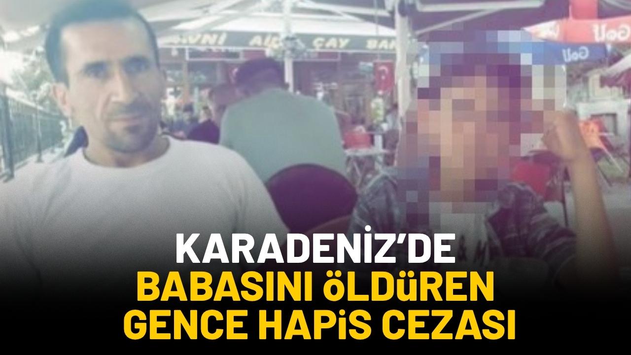 Karadeniz’de babasını öldüren genç tutuklandı