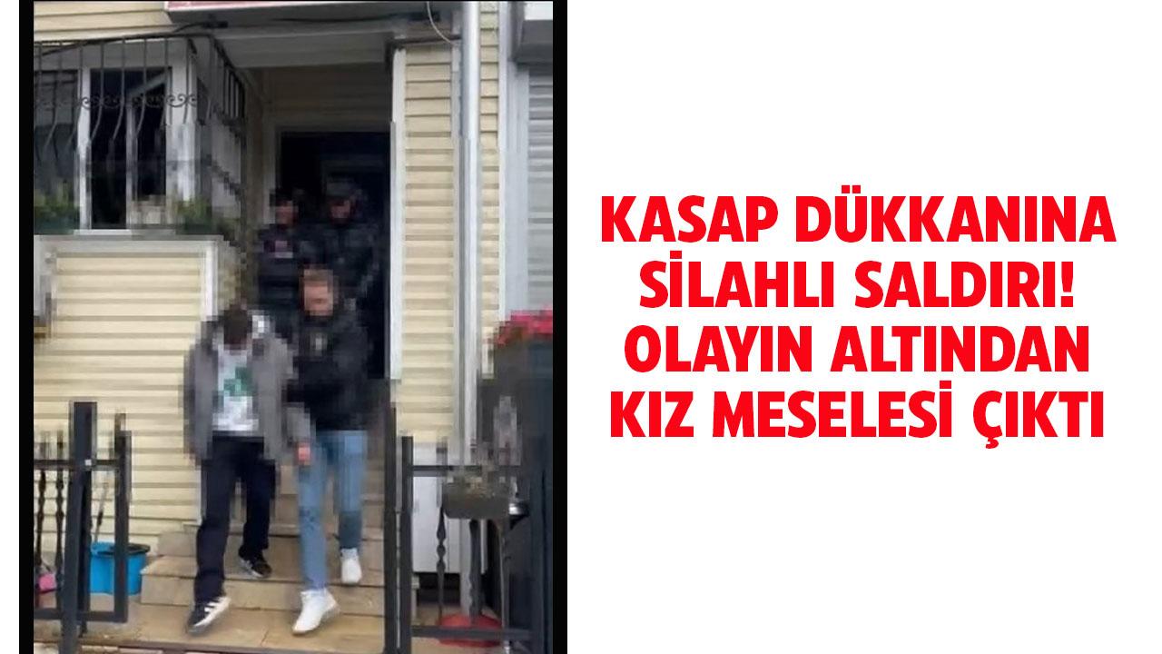 Kasap dükkanına silahlı saldırı