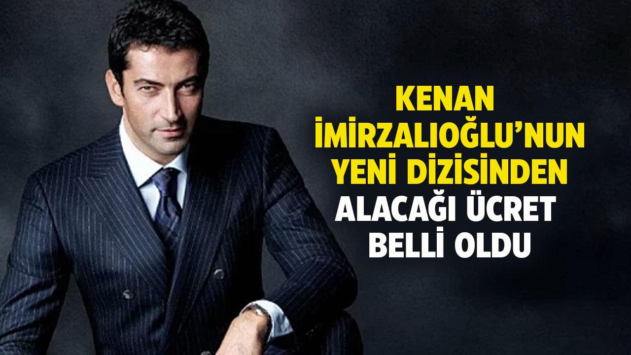 Kenan İmirzalıoğlu'nun yeni dizisinden alacağı ücret dudak uçuklattı