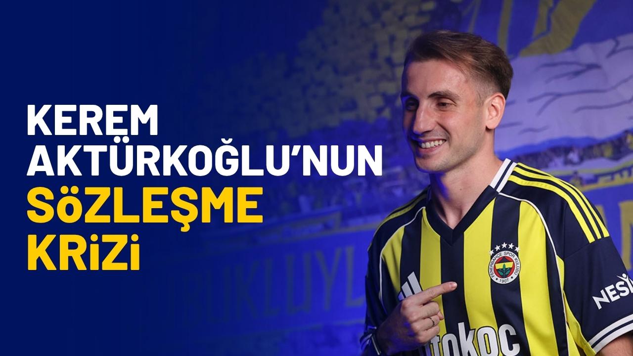 Kerem Aktürkoğlu'nun sözleşme krizi