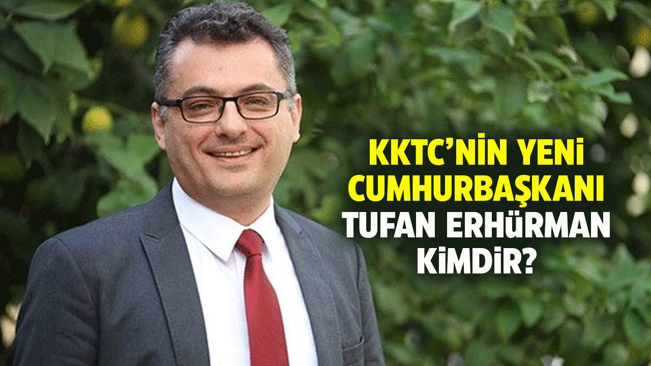 KKTC’nin yeni cumhurbaşkanı Tufan Erhüman kimdir?