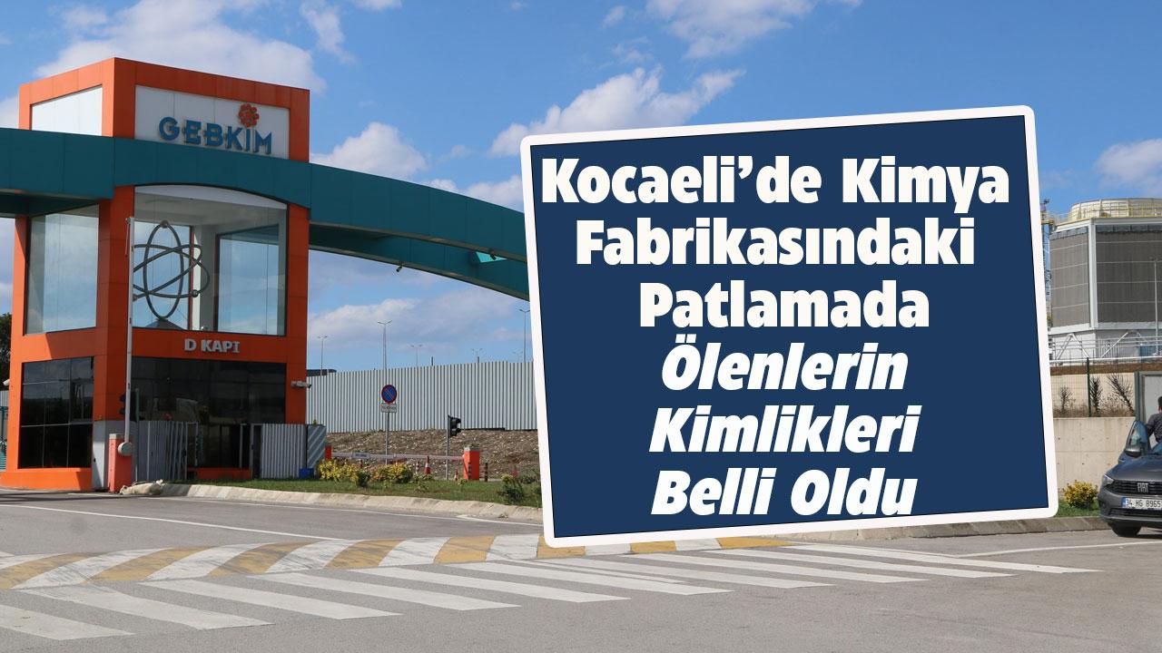 Kocaeli'deki Patlamada ölen işçilerin kimlikleri belli oldu