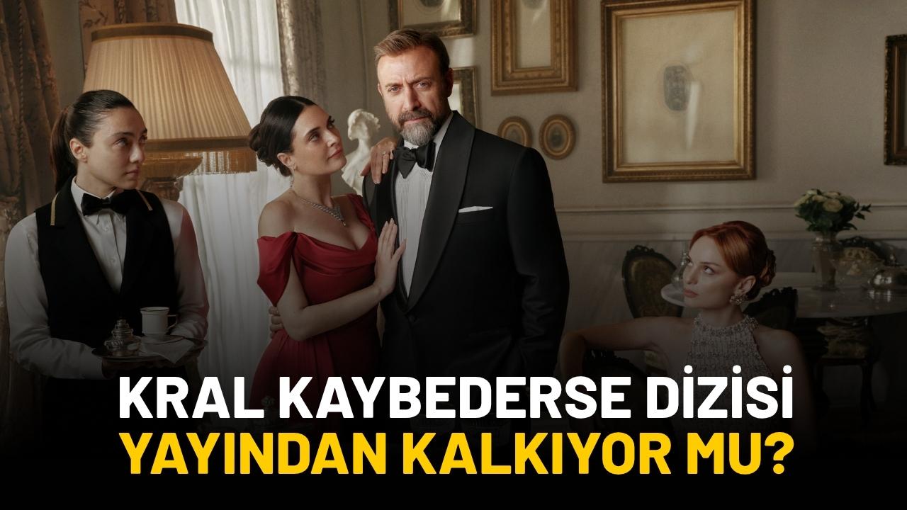 Kral Kaybederse dizisi yayından kalkıyor mu? Final mi yapacak?