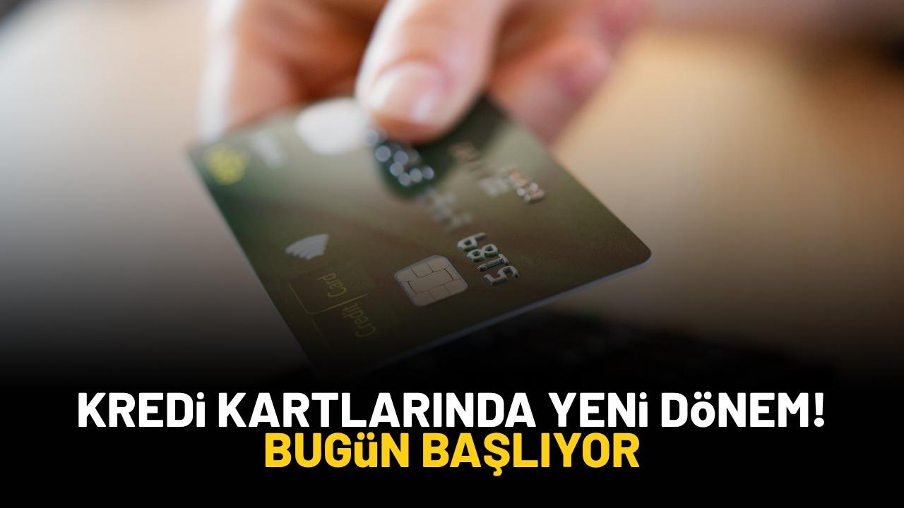 Kredi kartlarında yeni dönem! Bugün itibarıyla başlıyor