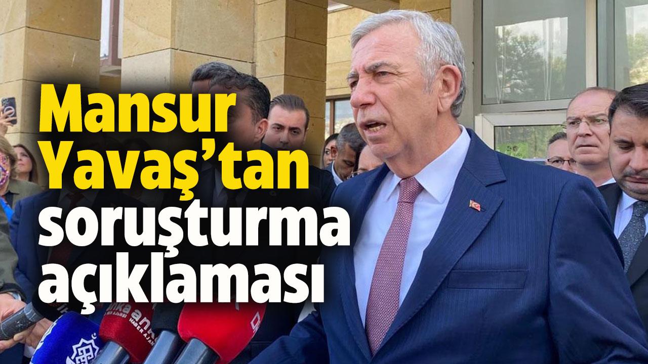 Mansur Yavaş'tan soruşturma açıklaması! Gönüllü olarak ifade vermeye hazırız