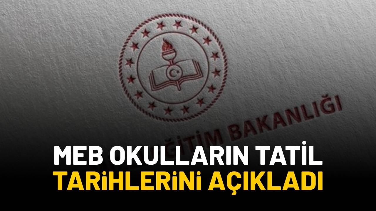 MEB okulların tatil tarihlerini açıkladı!