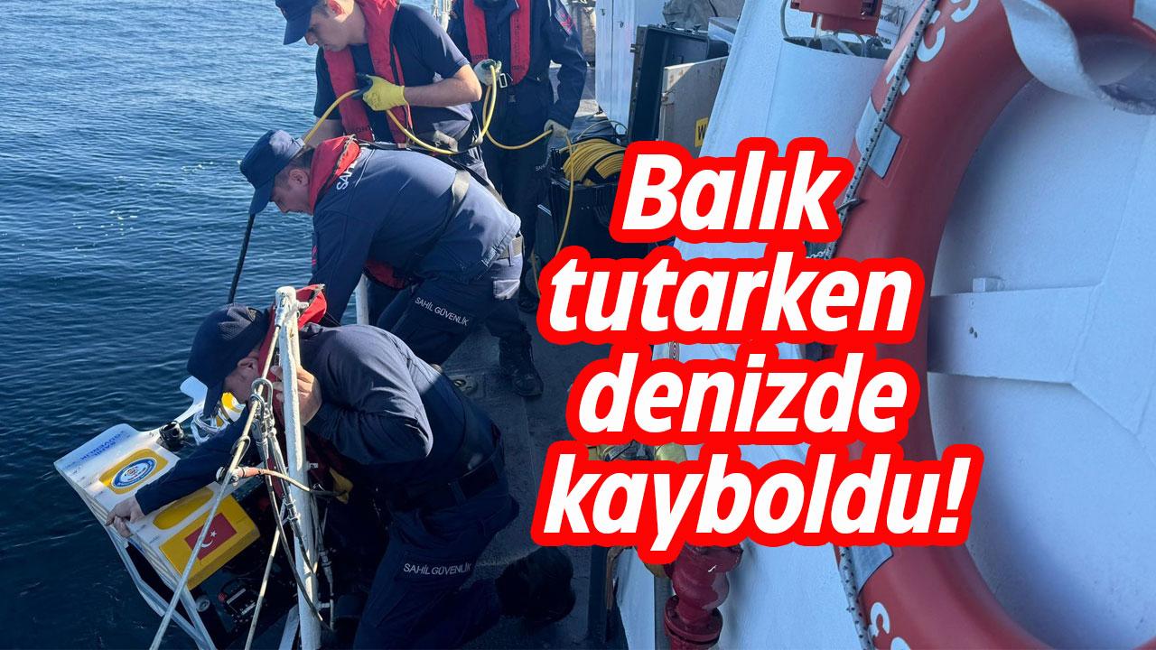 Mehmet Ali Gürsoy denizde balık avlarken kayboldu!