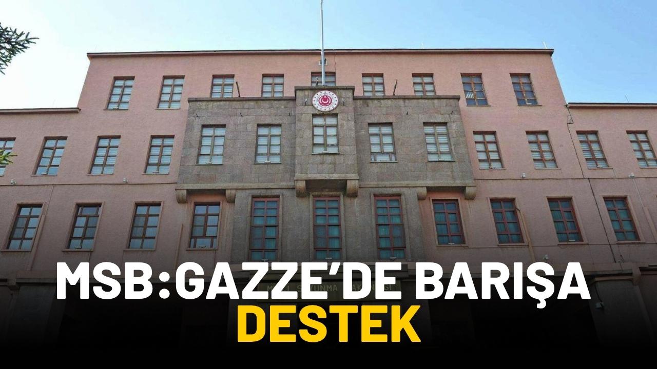 MSB'den Gazze'de barışa destek açıklaması
