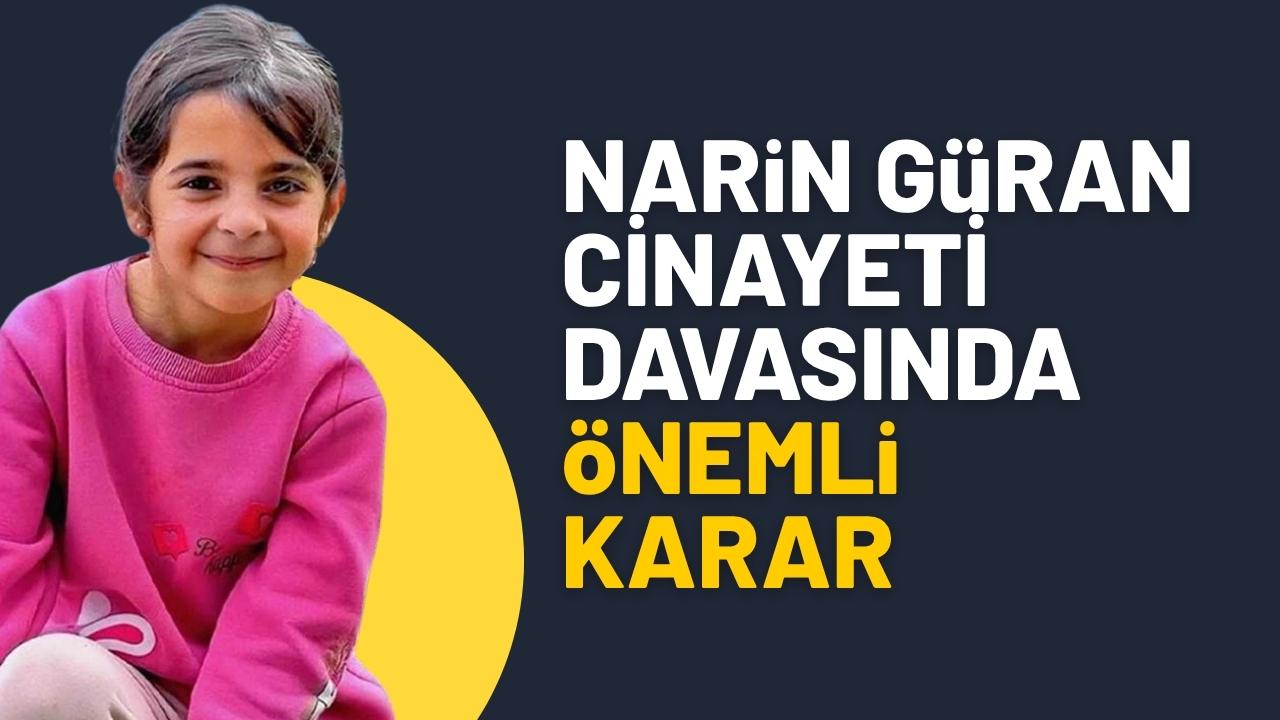 Narin Güran cinayeti davasında önemli karar