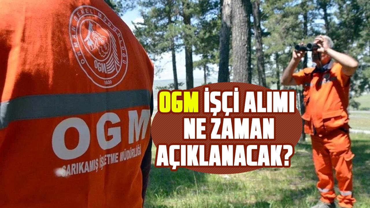OGM 262 işçi alımı ne zaman açıklanacak?