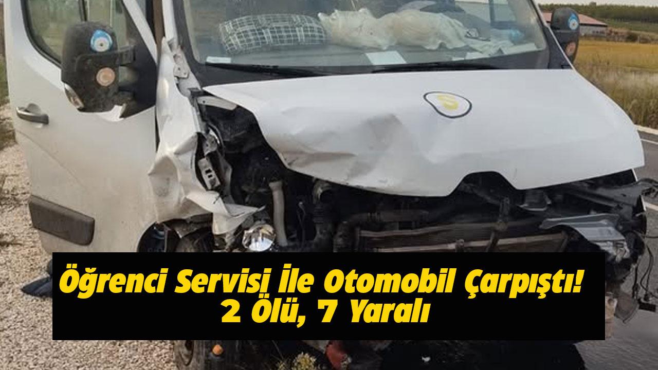 Öğrenci servisi ile otomobil çarpıştı! 2 ölü, 7 yaralı