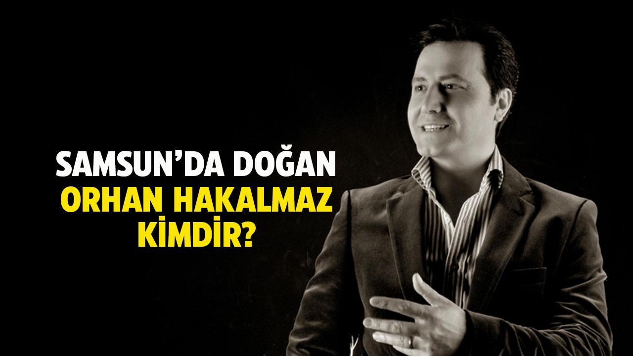 Orhan Hakalmaz kimdir? Orhan Hakalmaz nerelidir?