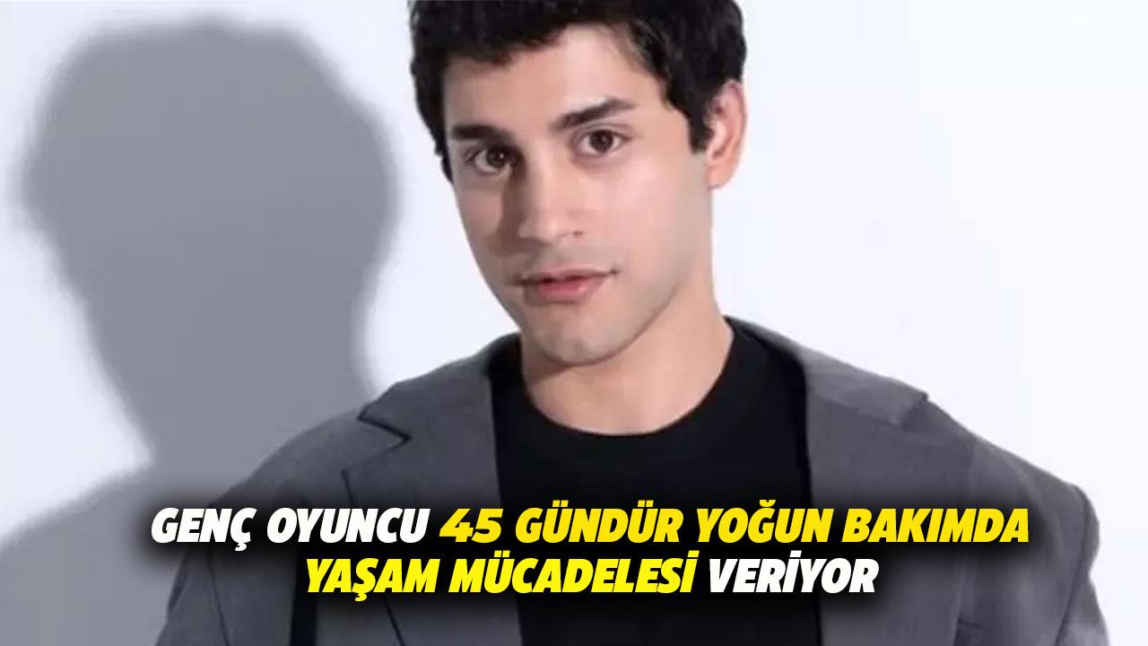 Oyuncu İbrahim Yıldız yoğun bakımda yaşam mücadelesi veriyor