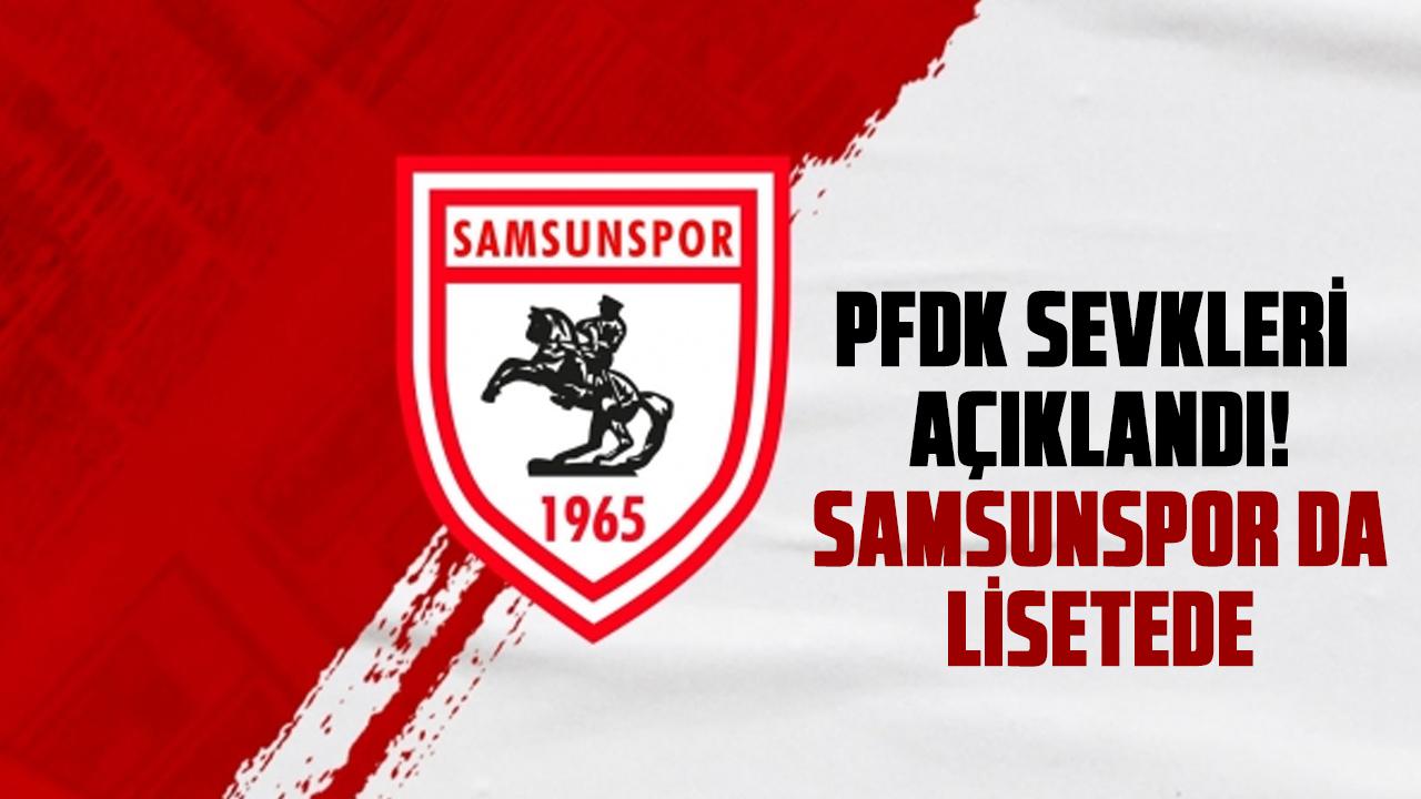 PFDK sevkleri açıklandı! Samsunspor da lisetede