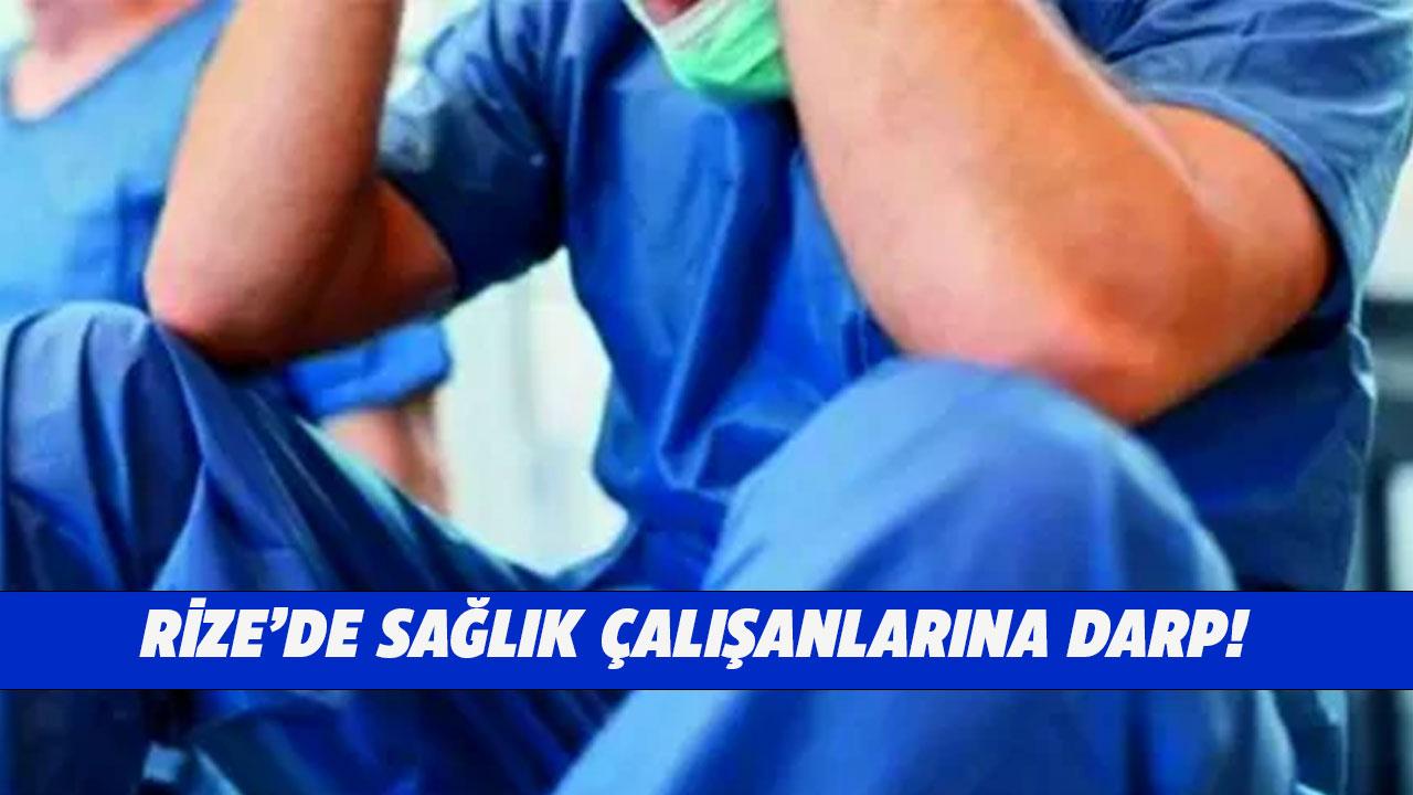 Rize'de sağlık çalışanlarına darp
