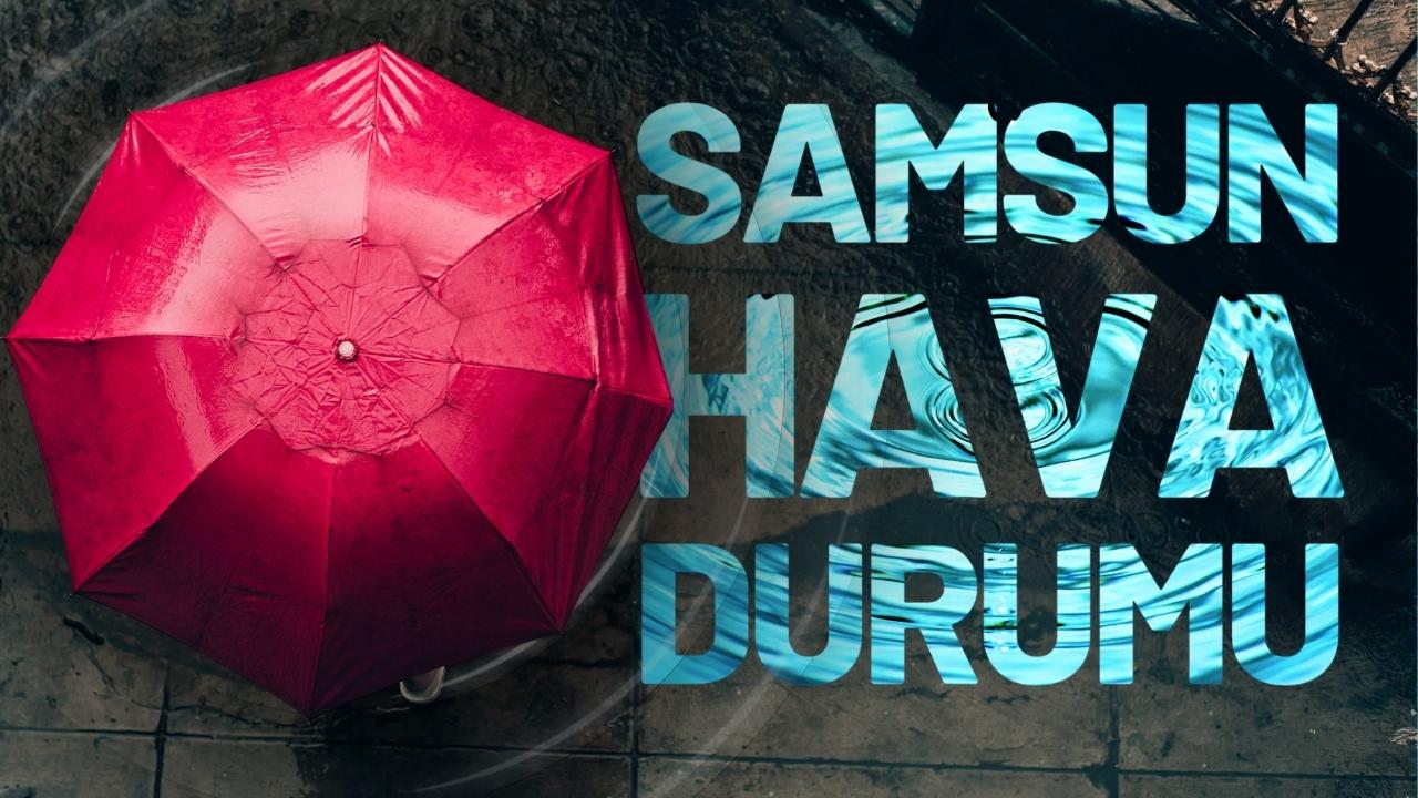 Samsun 12 Ekim 2025 Pazar günü Hava Durumu! Bugün Samsun'da yağmur var mı?