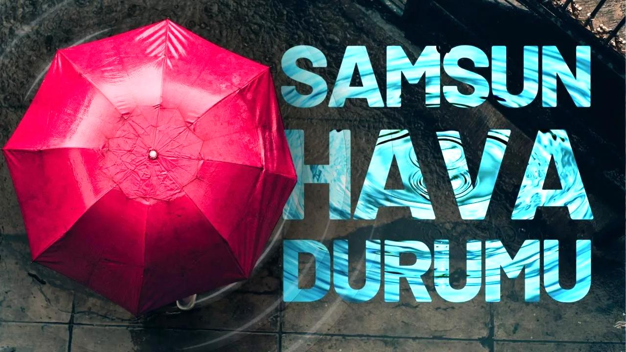Samsun 16 Ekim 2025 Perşembe günü Hava Durumu!