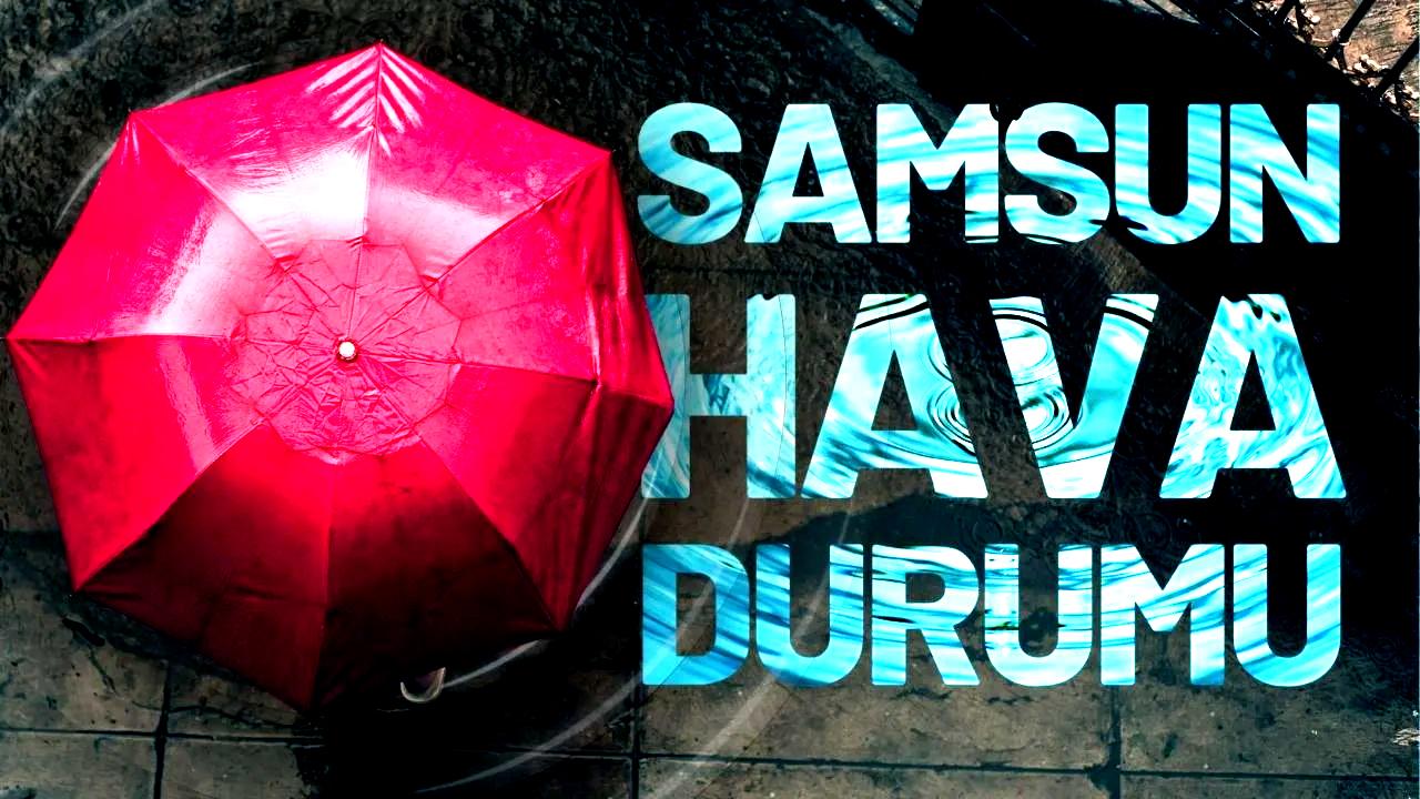 Samsun 19 Ekim 2025 Pazar günü Hava Durumu! Yağışlı havaya dikkat!