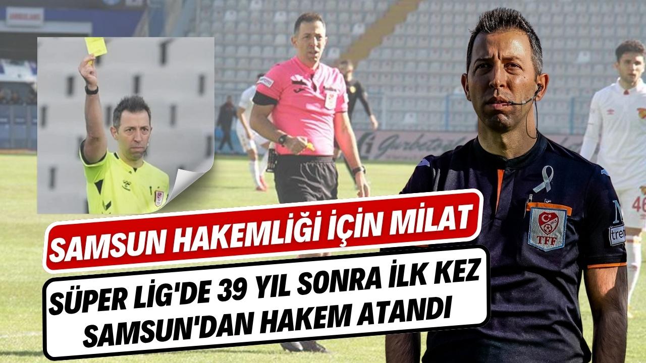 Samsun bölgesi hakemi Erdem Mertoğlu Süper Lig’de ilk kez maç yönetecek