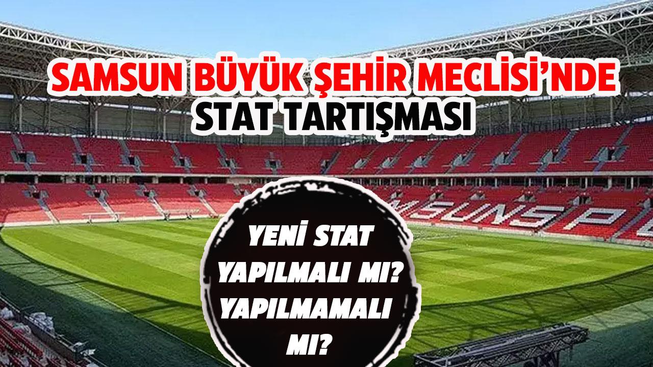 Samsun Büyükşehir Belediyesi (SBB) meclis toplantısında, yeni stat tartışması!