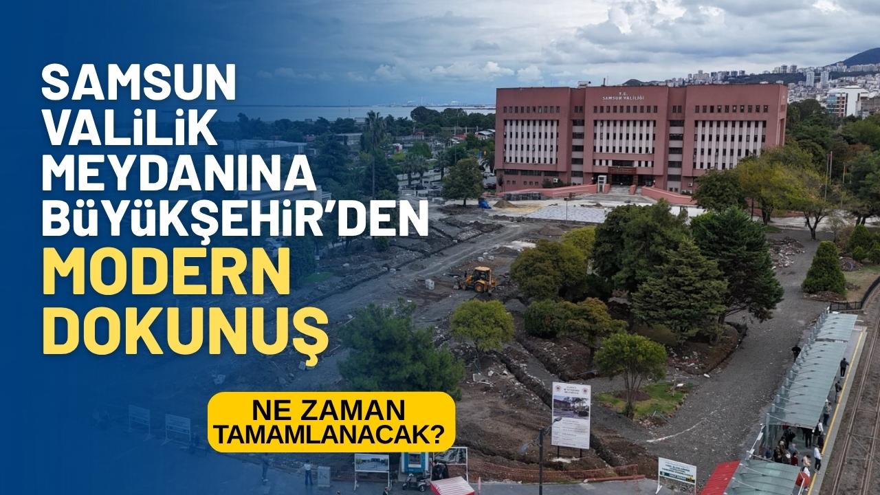 Samsun Büyükşehir Belediyesi'nden Valilik meydanına modern dokunuş