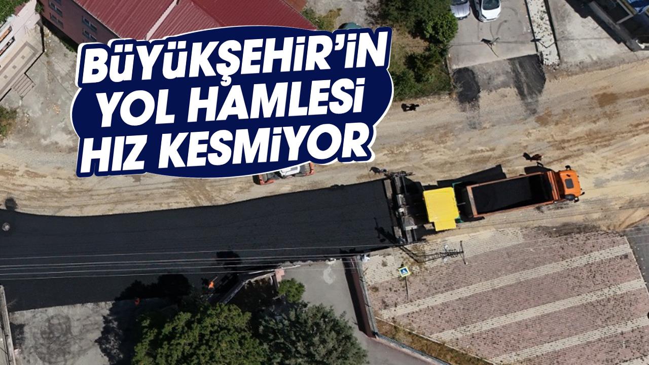 Samsun Büyükşehir Belediyesi'nin yol hamlesi hız kesmiyor