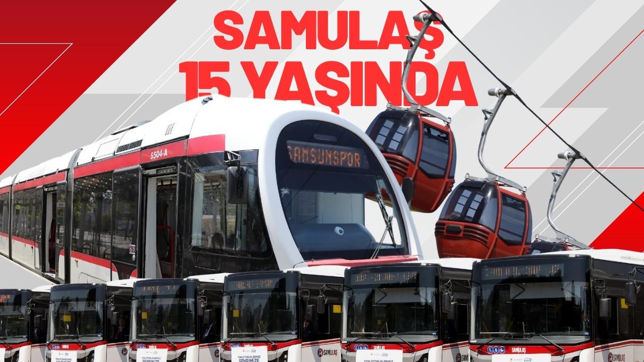 Samsun Büyükşehir'in ulaşımdaki lokomotif gücü 'SAMULAŞ' 15 yaşında