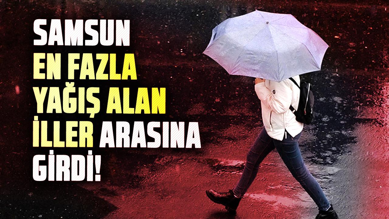 Samsun en fazla yağış alan iller arasına girdi! Metrekareye 41,3 kilo yağış düştü